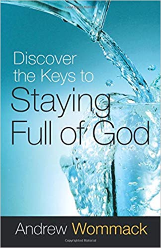 Discover The Keys To Staying Full Of God PB - Andrew Wommack